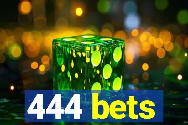 444 bets